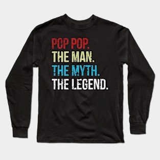 Pop Pop the man the myth the legend Long Sleeve T-Shirt